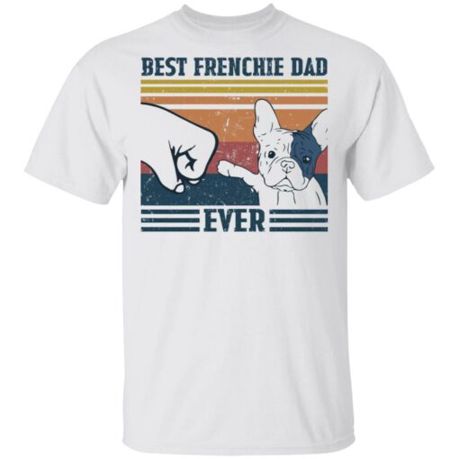 Best frenchie dad ever shirt $19.95