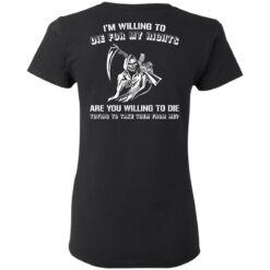 Grim Reaper i willing to die for my rights are you willing to die shirt $19.95