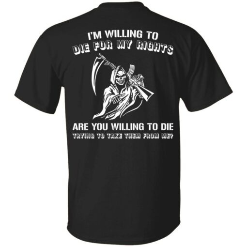 Grim Reaper i willing to die for my rights are you willing to die shirt $19.95