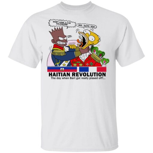 Haitian revolution The day when Bart got really pissed off shirt $19.95 redirect05172021100500