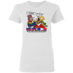 Haitian revolution The day when Bart got really pissed off shirt $19.95