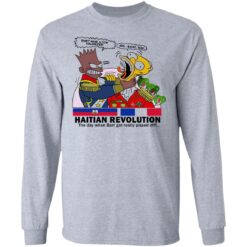 Haitian revolution The day when Bart got really pissed off shirt $19.95