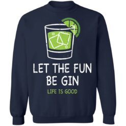 Let the fun be Gin life is good shirt $19.95 redirect05172021230522 8