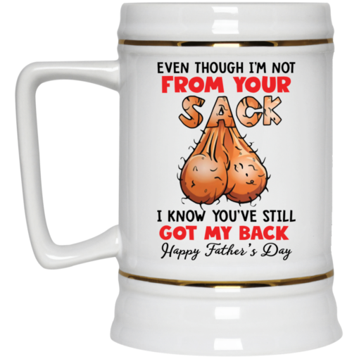 Even though i’m not from your sack i know you’ve still got my back mug $16.95