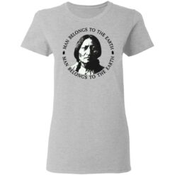 Sitting Bull man belongs to the earth shirt $19.95