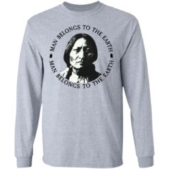 Sitting Bull man belongs to the earth shirt $19.95