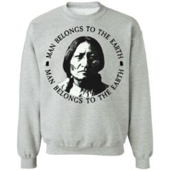 Sitting Bull man belongs to the earth shirt $19.95