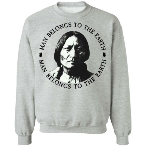 Sitting Bull man belongs to the earth shirt $19.95