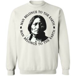 Sitting Bull man belongs to the earth shirt $19.95