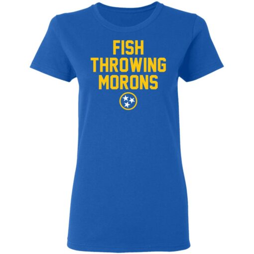 Fish throwing morons shirt $19.95