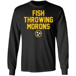 Fish throwing morons shirt $19.95