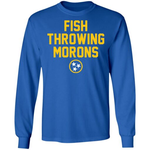 Fish throwing morons shirt $19.95