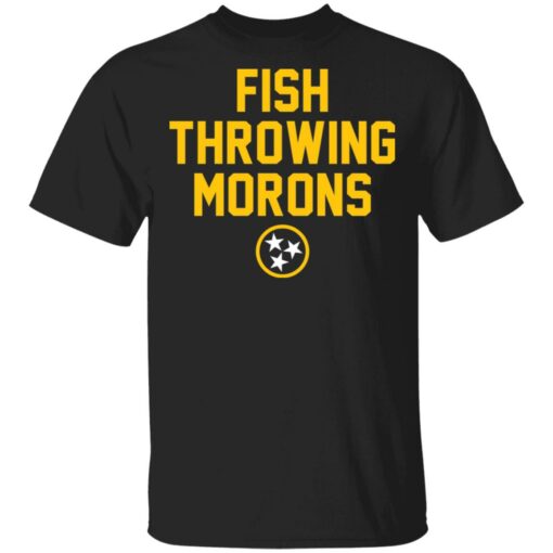 Fish throwing morons shirt $19.95 redirect05182021000551