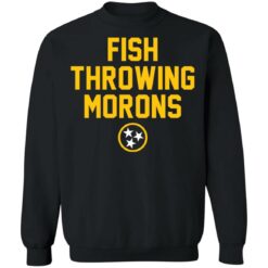 Fish throwing morons shirt $19.95