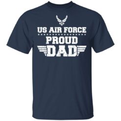 Us air force proud dad shirt $19.95