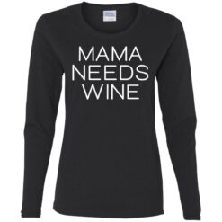 Mama needs wine shirt $23.95