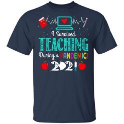 I survived teaching in a pandemic 2021 shirt $19.95