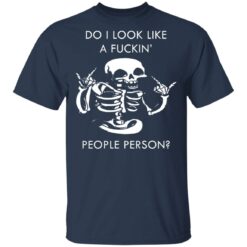 Do i look like a f*ckin people skeleton shirt $19.95