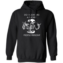 Do i look like a f*ckin people skeleton shirt $19.95