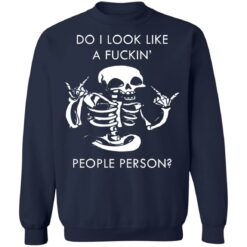 Do i look like a f*ckin people skeleton shirt $19.95