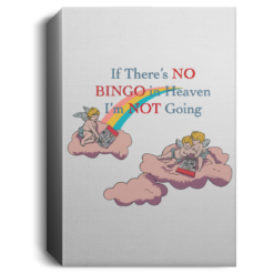 If there's no bingo in heaven I'm not going poster, canvas $21.95