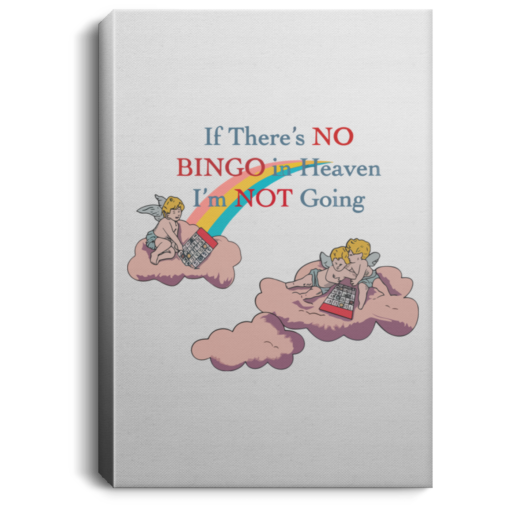 If there's no bingo in heaven I'm not going poster, canvas $21.95 redirect05182021100507