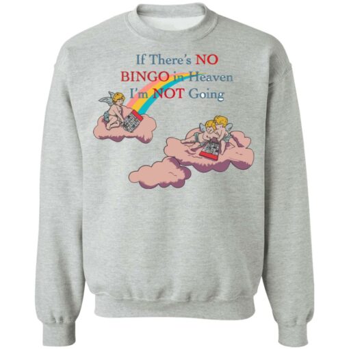 If there's no bingo in heaven I'm not going shirt $19.95