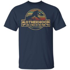 Dinosaur motherhood like a walk in the park shirt $19.95 redirect05182021220512 1