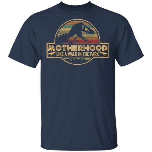 Dinosaur motherhood like a walk in the park shirt $19.95