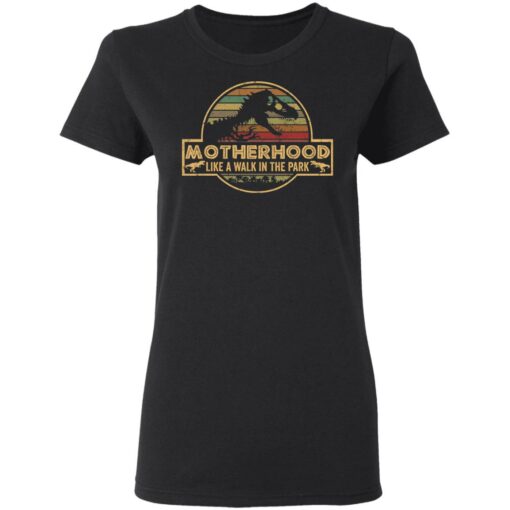 Dinosaur motherhood like a walk in the park shirt $19.95 redirect05182021220512 2