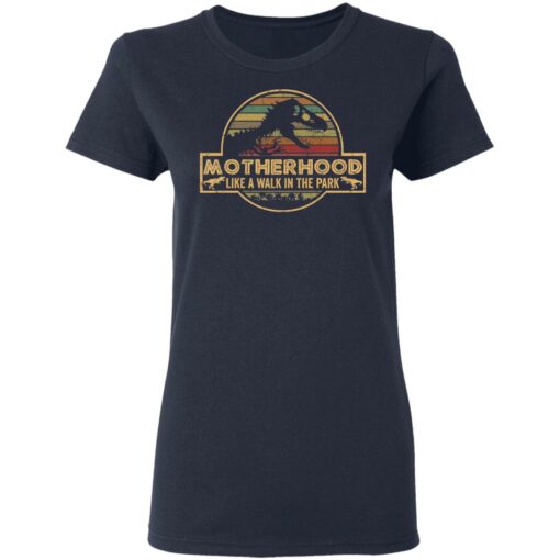 Dinosaur motherhood like a walk in the park shirt $19.95