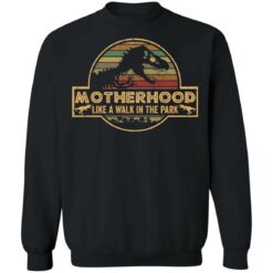 Dinosaur motherhood like a walk in the park shirt $19.95