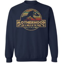 Dinosaur motherhood like a walk in the park shirt $19.95 redirect05182021220512 9