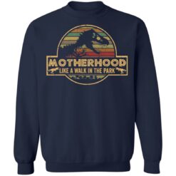 Dinosaur motherhood like a walk in the park shirt $19.95