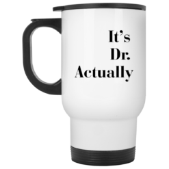 It's Dr actually mug $16.95