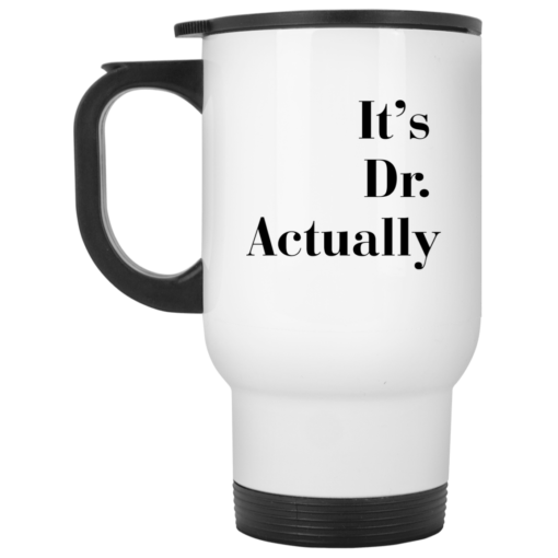 It's Dr actually mug $16.95