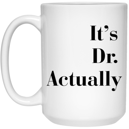 It's Dr actually mug $16.95