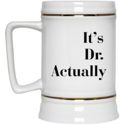 It's Dr actually mug $16.95