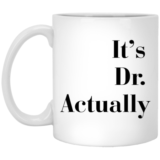 It's Dr actually mug $16.95