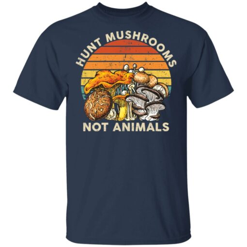 Hunt mushrooms not animals shirt $19.95