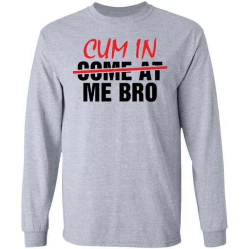 Cum in me bro shirt $19.95 redirect05192021010526 14