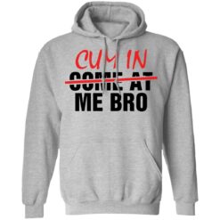 Cum in me bro shirt $19.95 redirect05192021010526 16