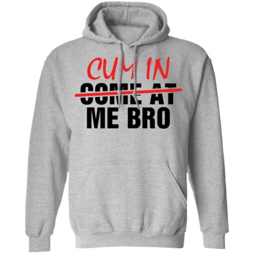 Cum in me bro shirt $19.95