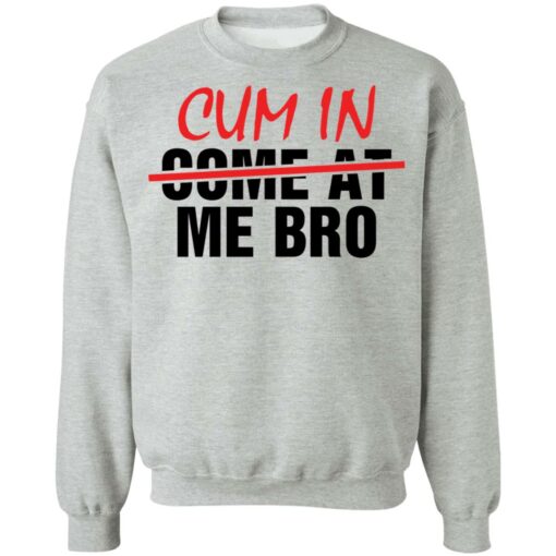 Cum in me bro shirt $19.95 redirect05192021010526 18
