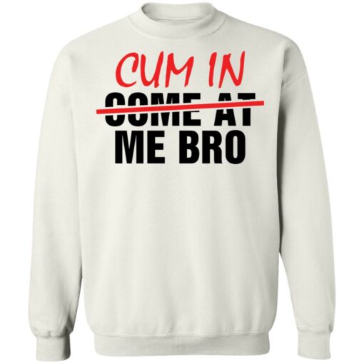 Cum in me bro shirt $19.95 redirect05192021010526 19