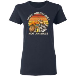 Hunt mushrooms not animals shirt $19.95