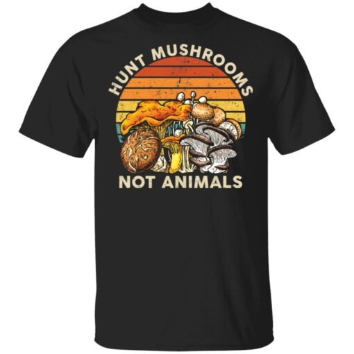 Hunt mushrooms not animals shirt $19.95