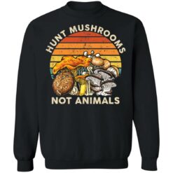 Hunt mushrooms not animals shirt $19.95