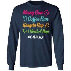 Messy bun coffee run gangsta rap i need a nap cnalife shirt $19.95 redirect05192021010544 5