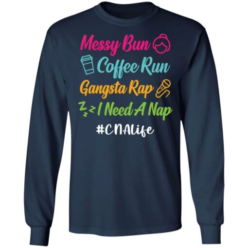 Messy bun coffee run gangsta rap i need a nap cnalife shirt $19.95 redirect05192021010544 5